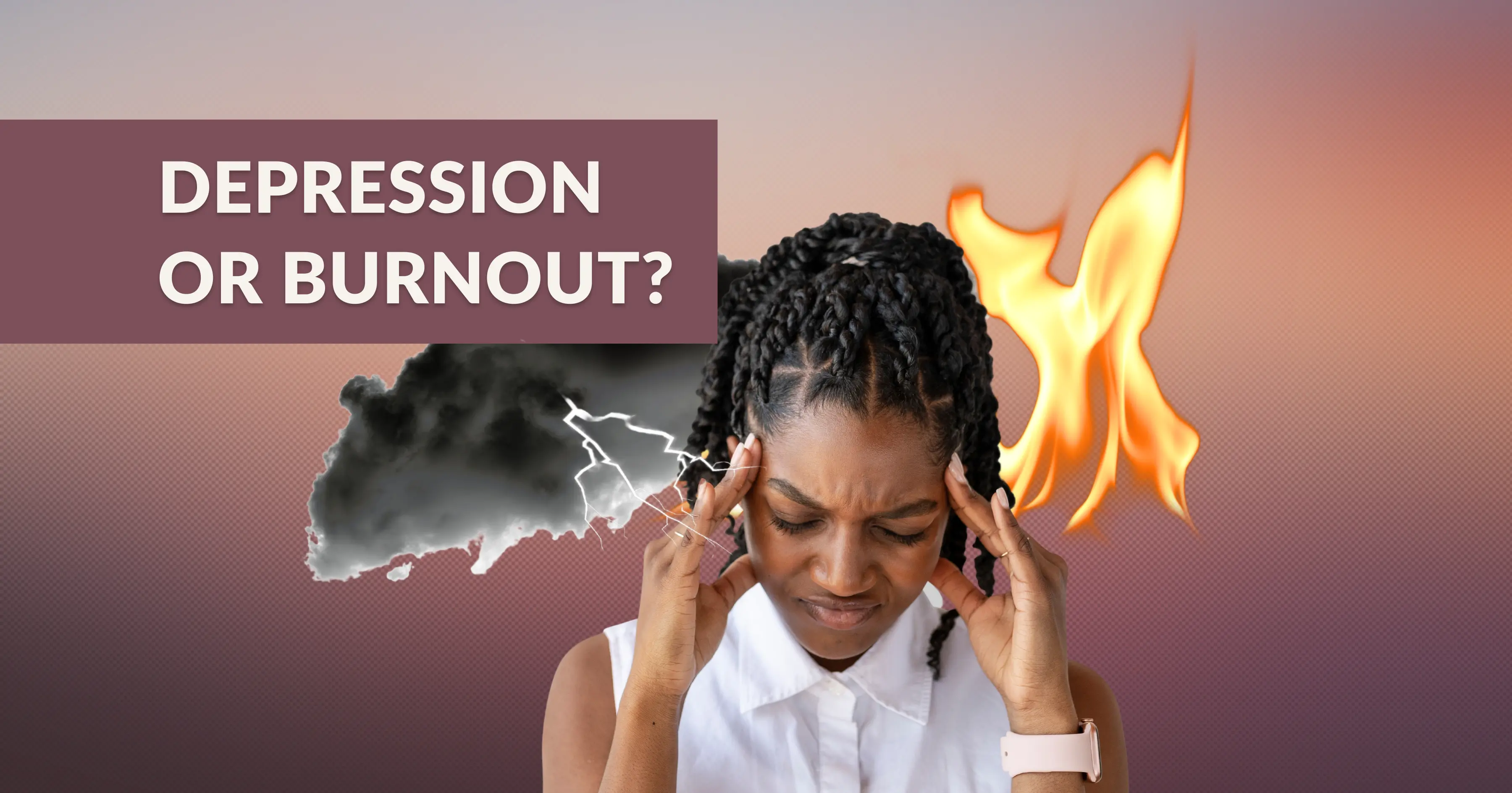 Burnout vs. Depression: How to Tell the Difference